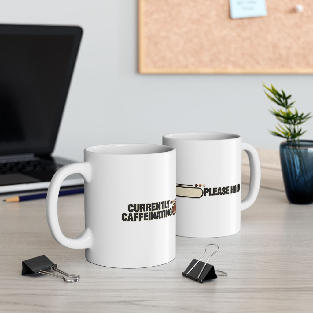 Currently Caffeinating Mug | Please Hold Coffee Cup