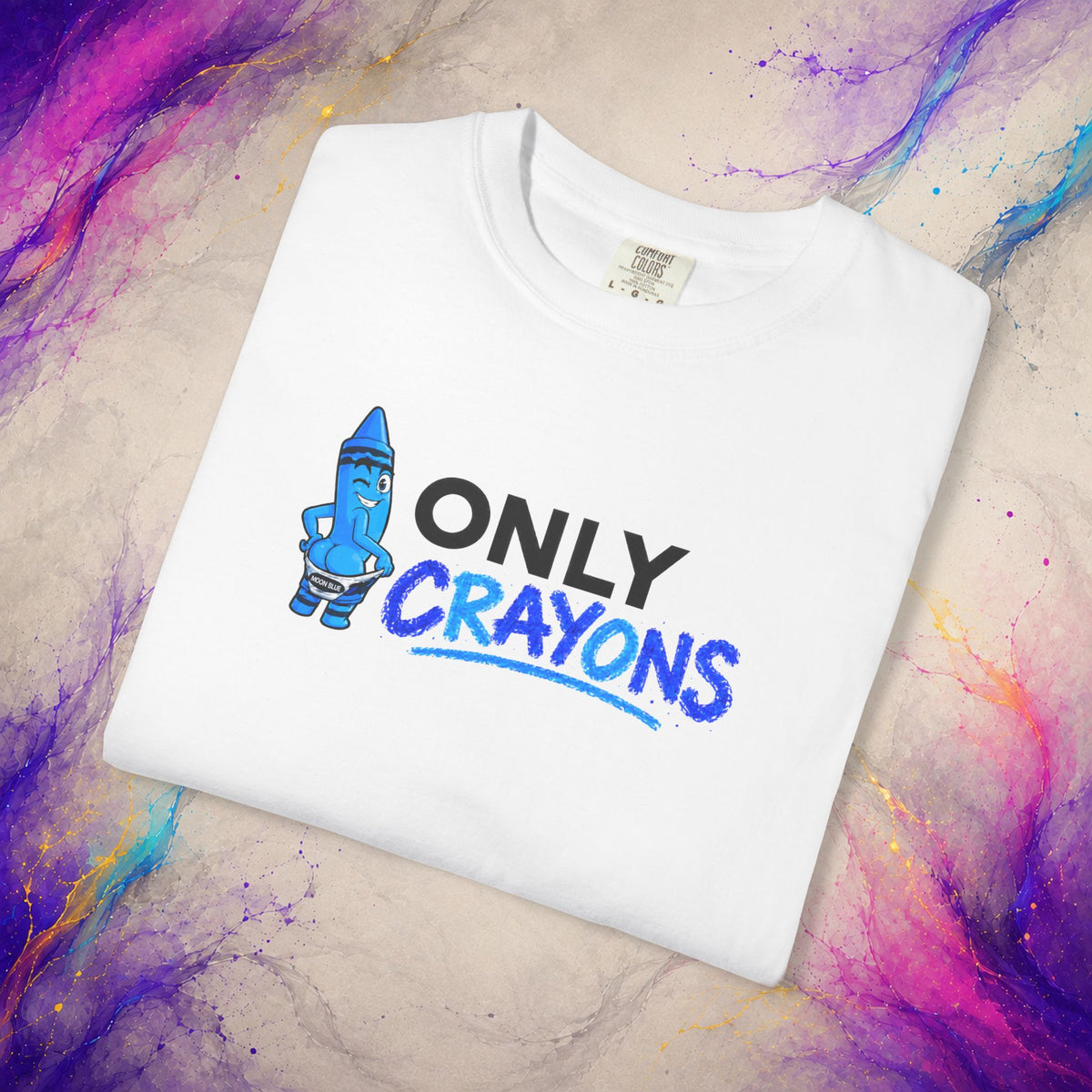 Only Crayons Tee | Funny Adult Humor Shirt